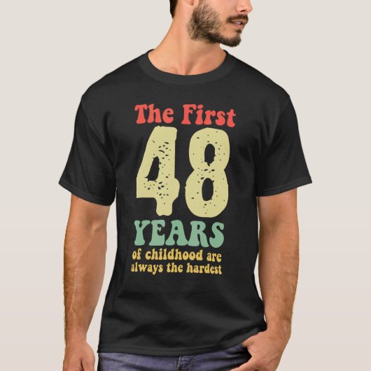 schattig de eerste 48 jaar kindertijd zijn altijd  t-shirt (Voorkant)