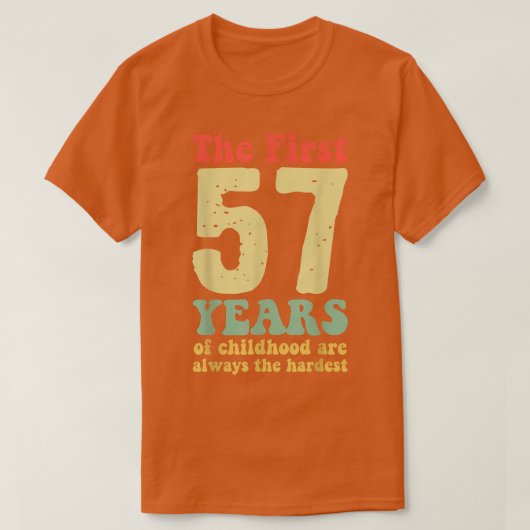 schattig de eerste 57 jaar kindertijd zijn altijd  t-shirt (Design voorkant)