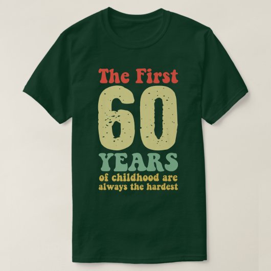 schattig de eerste 60 jaar kindertijd zijn altijd  t-shirt (Design voorkant)