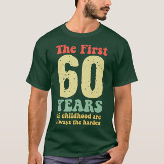 schattig de eerste 60 jaar kindertijd zijn altijd  t-shirt