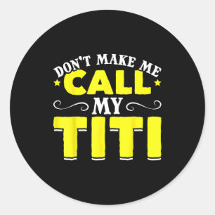 Schattig, dwing me niet om mijn Titi te bellen Doe Ronde Sticker