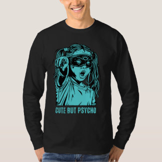 Schattig en Quirky, Cute maar Psycho Hoodie T-Shir T-shirt