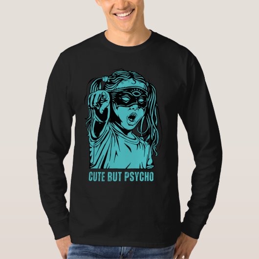 Schattig en Quirky, Cute maar Psycho Hoodie T-Shir T-shirt (Voorkant)