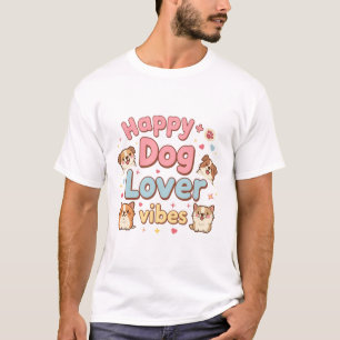 Schattig Gelukkig Hond Liefhebber Vibes Design T-shirt