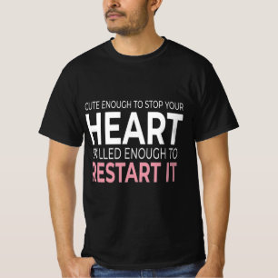 Schattig Genoeg Om Je Hart Te Stoppen, Bekwaam Om  T-shirt