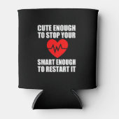 Schattig genoeg om je hart te stoppen, grappig ver blikjeskoeler (Voorkant)