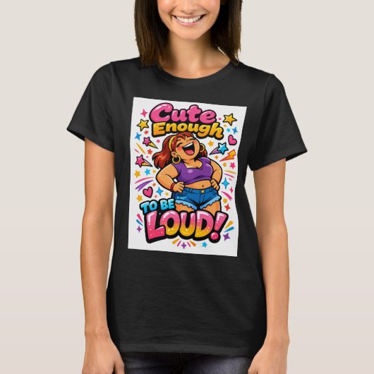 Schattig genoeg om luid te zijn t-shirt (Voorkant)