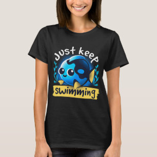 schattig gewoon blijven zwemmen t-shirt