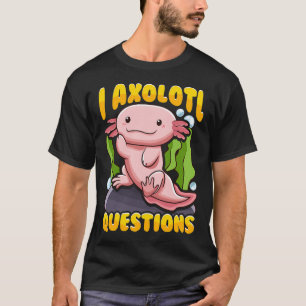 Schattig & Grappig Ik Axolotl Vragen Pun Wandelend T-shirt
