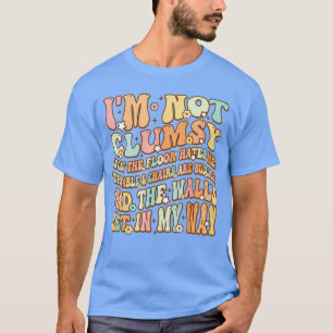 Schattig Groovy Ik ben niet onhandig Grappige Sarc T-shirt