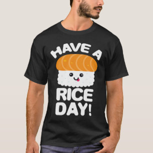 Schattig Heb Een Rijstdag Sushi Rol Rijst T-shirt