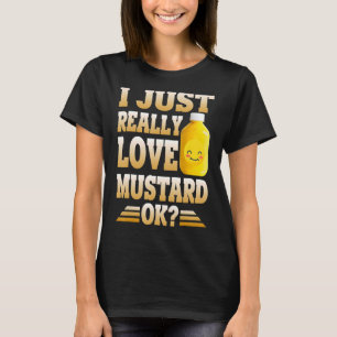 Schattig ik hou gewoon echt van mosterd ok mosterd t-shirt