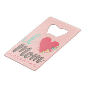 Schattig ik hou van mam creditkaart flessenopener (Voorkant Gekanteld)