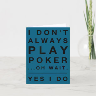 Schattig ik speel niet altijd poker ja dat doe ik  kaart
