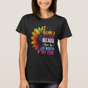 Schattig, ik werd verpleegster omdat jouw leven he t-shirt