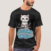 Schattig kattenontwerp - het leven is beter met ka t-shirt (Voorkant)