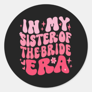 Schattig Retro In Mijn Tijd Als Zus Van De Bruid G Ronde Sticker