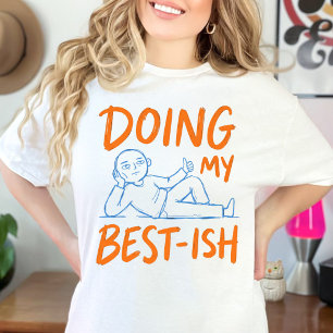 Schattig Sarcasme Leven Doe Mijn Best-ish Figuur O T-shirt