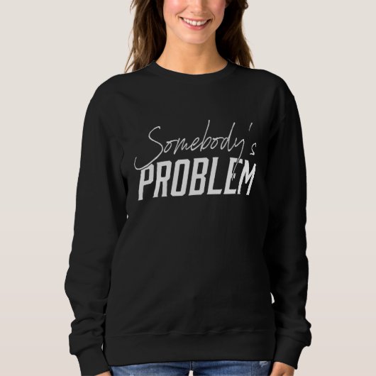 Schattig Wallen Merch Somebody's Problem Outfit 1 Trui (Voorkant)