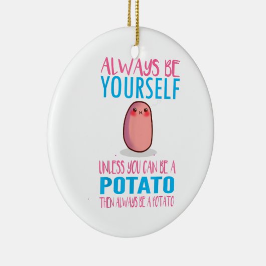 Schattig Wees altijd jezelf tenzij een aardappel k Keramisch Ornament (Rechts)
