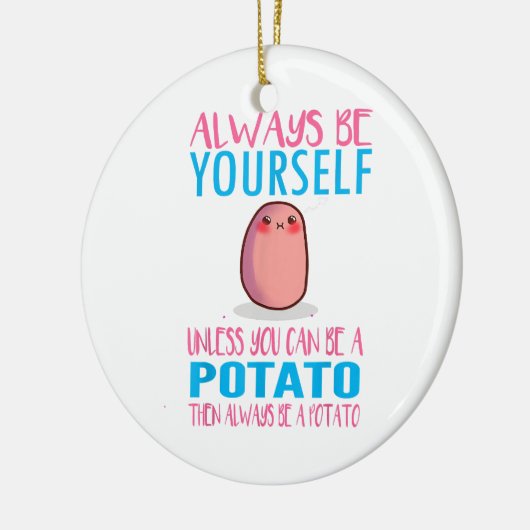 Schattig Wees altijd jezelf tenzij een aardappel k Keramisch Ornament (Links)