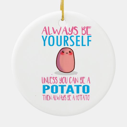 Schattig Wees altijd jezelf tenzij een aardappel k Keramisch Ornament (Achterkant)