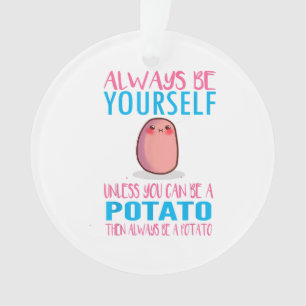 Schattig Wees altijd jezelf tenzij een aardappel k Ornament