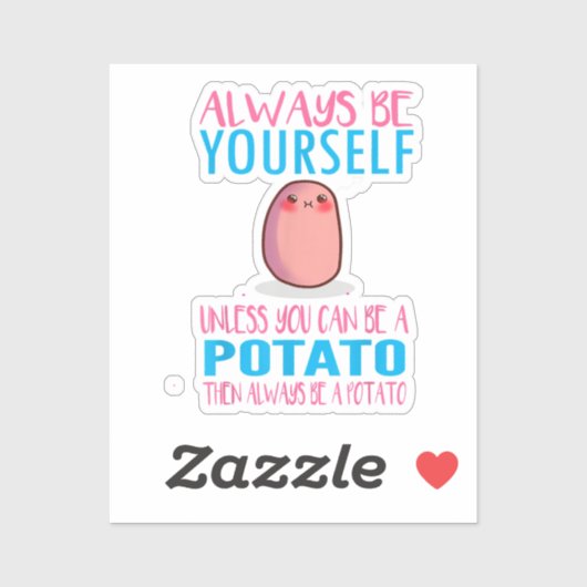 Schattig Wees altijd jezelf tenzij een aardappel k Sticker (Vel)