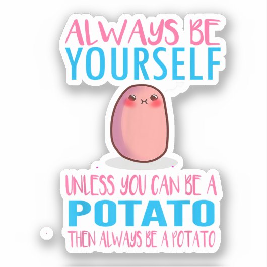 Schattig Wees altijd jezelf tenzij een aardappel k Sticker (Voorkant)
