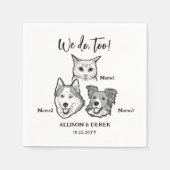 Schattige 3 Dogs Cat Pet We Do Too Wedding Servet (Voorkant)