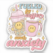 Schattige Aangevoed door Koffie en Angst Vinyl Sti Sticker (Voorkant)