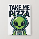 Schattige Alien Breng Me Naar Je Pizza Astronaut Button (Voorkant)