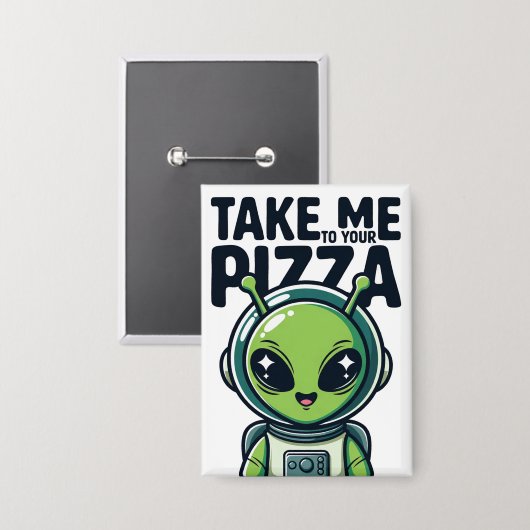 Schattige Alien Breng Me Naar Je Pizza Astronaut Button (Voorkant / Achterkant)