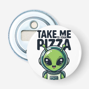Schattige Alien Breng Me Naar Je Pizza Astronaut  Button Flesopener