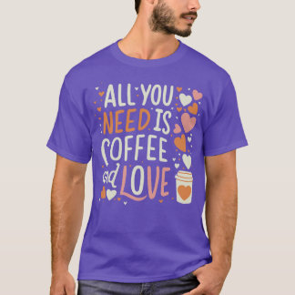 SCHATTIGE Alles wat je nodig hebt is koffie en lie T-shirt