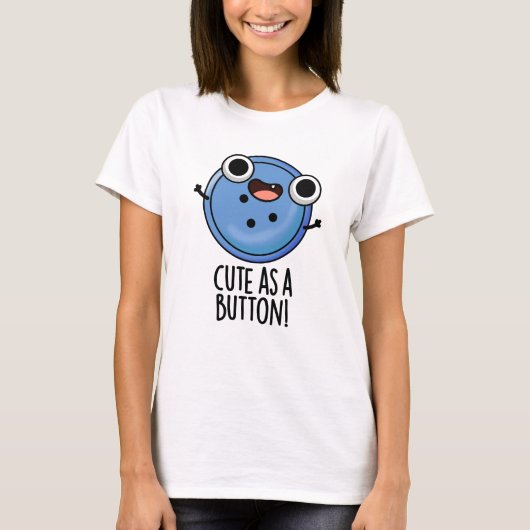Schattige als een Button grappige naaiwoordspeling T-shirt (Voorkant)