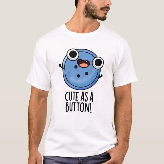 Schattige als een Button grappige naaiwoordspeling T-shirt (Voorkant)