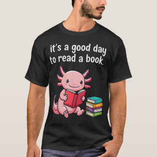 Schattige Axolotl Het Is Een Goede Dag Om Een Boek T-shirt