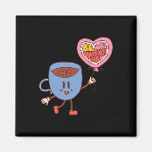 Schattige Be Mine Valentijn Coffee Lover Magneet (Voorkant)