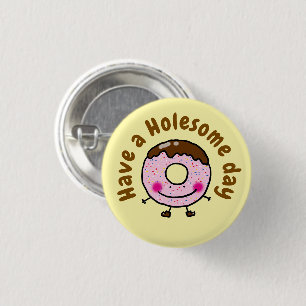 Schattige Cartoon Donut, Heb Een Gat-achtige Dag, Ronde Button 3,2 Cm