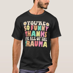 Schattige dat je zo grappig bent Bedankt het is al T-shirt