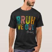 Schattige einde schooljaar zomer bruh we out docen t-shirt (Voorkant)