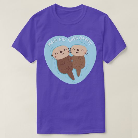 Schattige Gemaakt voor Elke Otter Pun T-shirt (Design voorkant)