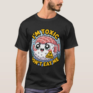 Schattige giftige kogelvis sushi - Ik ben giftig, T-shirt