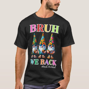 Schattige Gnome Bruh We zijn terug naar school T-shirt