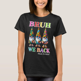 Schattige Gnome Bruh We zijn terug naar school  T-shirt