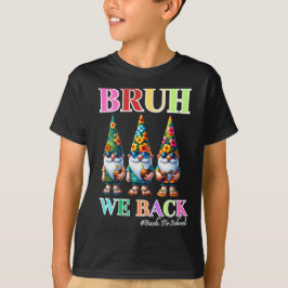 Schattige Gnome Bruh We zijn terug naar school  T-shirt