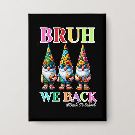 Schattige Gnome Bruh We zijn terug terug naar scho Button