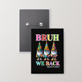 Schattige Gnome Bruh We zijn terug terug naar scho Button (Voorkant / Achterkant)