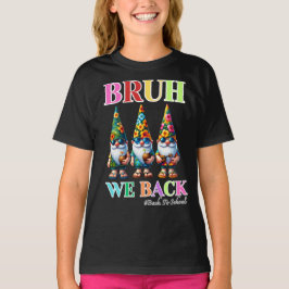 Schattige Gnome Bruh We zijn terug terug naar scho T-shirt